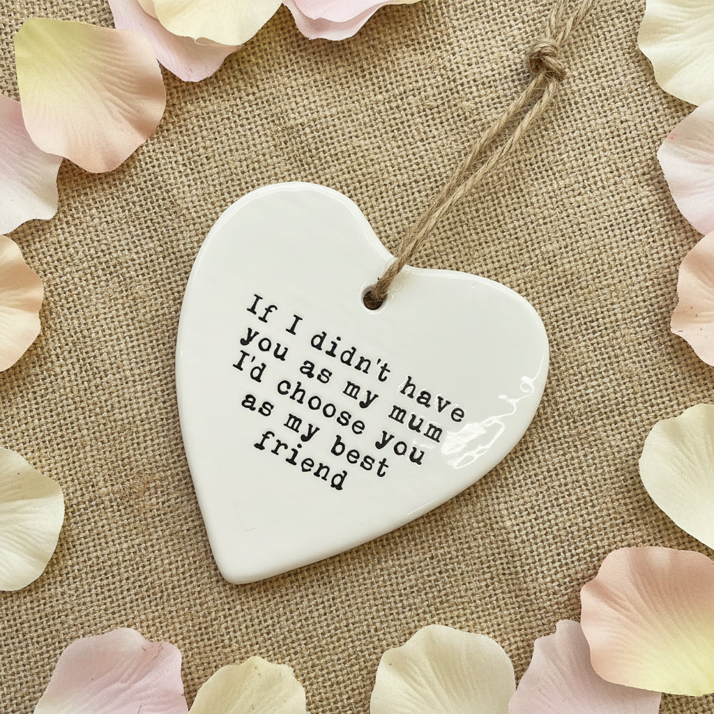 Ceramic Heart - If I didn't have you as my Mum...